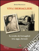 Viva i bersaglieri. La storia dei bersaglieri. Ieri, oggi, domani. E-book. Formato EPUB ebook