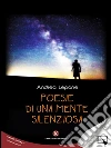 Poesie di una mente silenziosa. E-book. Formato EPUB ebook di Andrea Lepone