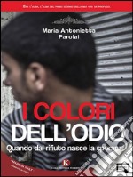 I colori dell&apos;odioQuando dal rifiuto nasce la speranza. E-book. Formato EPUB ebook