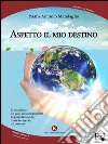 Aspetto il mio destino. E-book. Formato EPUB ebook