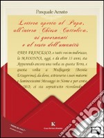 Lettera aperta al papa, all&apos;intera chiesa cattolica, ai governanti e al resto dell&apos;umanità. E-book. Formato EPUB ebook