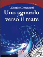 Uno sguardo verso il mare. E-book. Formato EPUB ebook