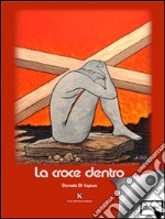 La croce dentro. E-book. Formato EPUB ebook