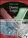 Donna Luigia. Profuga e partigiana. E-book. Formato EPUB ebook di Corrado Leoni