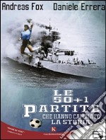 Le 50 + 1 partite che hanno cambiato la storia. E-book. Formato EPUB ebook