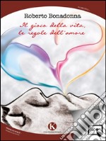 Il gioco della vita, le regole dell&apos;amore. E-book. Formato EPUB ebook