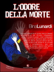 L'odore della morte. E-book. Formato EPUB ebook di Bina Lunardi