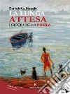 La lunga Attesa: I giorni della poesia. E-book. Formato EPUB ebook di Benedetto Maggio