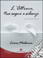 L&apos;Altrove, tra segni e silenziUn invito alla scrittura. E-book. Formato EPUB ebook