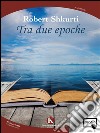 Tra due epoche. E-book. Formato EPUB ebook