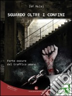 Sguardo oltre i confini. Le porte oscure del traffico umano. E-book. Formato EPUB ebook