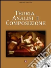 Teoria, analisi e composizione. E-book. Formato EPUB ebook di Vincenzo Pasceri