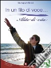 In un filo di voce... Alito di vita. E-book. Formato EPUB ebook