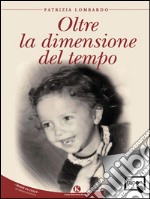 Oltre la dimensione del tempo. E-book. Formato EPUB ebook