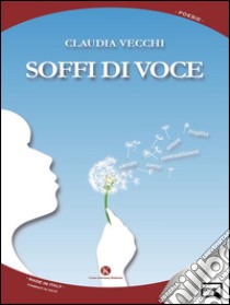 Soffi di voce. E-book. Formato EPUB ebook di Claudia Vecchi