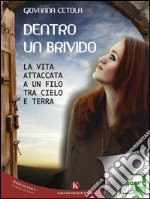 Dentro un brivido. La vita attaccata a un filo tra cielo e terra. E-book. Formato EPUB ebook