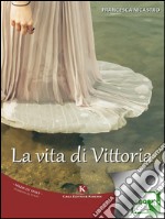 La vita di Vittoria. E-book. Formato EPUB ebook