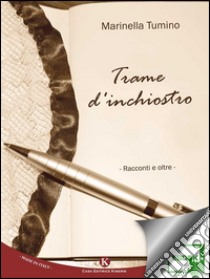 Trame d'inchiostroRacconti e oltre. E-book. Formato EPUB ebook di Marinella Tumino