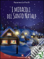 I miracoli del Santo Natale. E-book. Formato EPUB