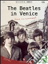 The Beatles in Venice. E-book. Formato EPUB ebook di Tonussi Alessandro