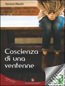 Coscienza di una ventenne. E-book. Formato EPUB ebook di Machì Serena