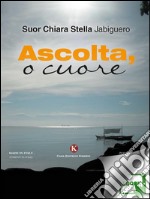 Ascolta, o cuore. E-book. Formato EPUB ebook