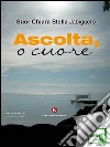 Ascolta, o cuore. E-book. Formato EPUB ebook di Suor Chiara Stella Jabiguero