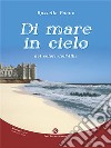 Di mare in cielonei colori dell'alba. E-book. Formato EPUB ebook di Paone Rossella