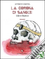 La corona di sangue. E-book. Formato EPUB ebook