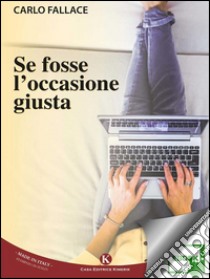 Se fosse l'occasione giusta. E-book. Formato EPUB ebook di Carlo Fallace