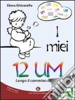 I miei 12 UMLungo il cammino della vita. E-book. Formato EPUB ebook