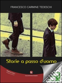 Storie a passo d'uomo. E-book. Formato EPUB ebook di Tedeschi Francesco Carmine