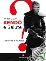 Kendo e Salute - Domande e Risposte. E-book. Formato EPUB ebook