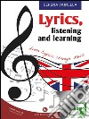 Lyrics, listening and learning. E-book. Formato EPUB ebook di Vainella Serena