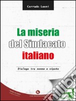 La miseria del sindacato italiano. Dialogo tra nonno e nipote. E-book. Formato EPUB ebook