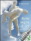 Sulla soglia di un dolore. E-book. Formato EPUB ebook