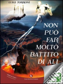 Non può far molto battito di ali. E-book. Formato EPUB ebook di Torroni Luigi