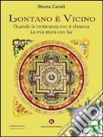 Lontano è VicinoQuando la lontananza non è distanza. La mia storia con Sai. E-book. Formato EPUB