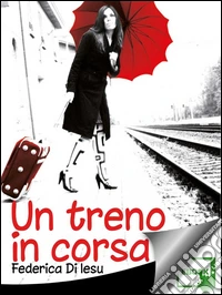Un treno in corsa. E-book. Formato EPUB ebook