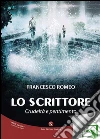 Lo scrittore. Crudeltà e pentimento. E-book. Formato EPUB ebook di Romeo Francesco