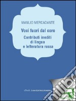 Voci fuori dal coroContributi inediti di lingua e letteratura russa. E-book. Formato EPUB ebook