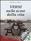 Versi sulle orme della vita. E-book. Formato EPUB ebook di Pedone Gabriele