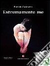 Estremamente me. E-book. Formato EPUB ebook di Cannazza Patrizia