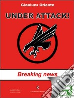 Under Attack! - Breaking news. E-book. Formato EPUB ebook