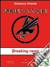 Under Attack! - Breaking news. E-book. Formato EPUB ebook