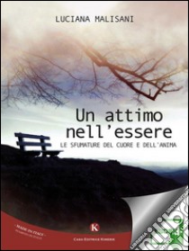 Un attimo nell'essere. E-book. Formato EPUB ebook di Malisani Luciana