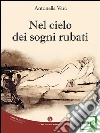 Nel cielo dei sogni rubati. E-book. Formato EPUB ebook di Vara Antonella