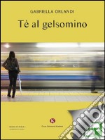 Tè al gelsomino. E-book. Formato EPUB ebook