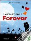 Il vero amore è forever. E-book. Formato EPUB ebook di Contardi Erika