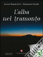 L&apos;alba nel tramonto. E-book. Formato EPUB ebook